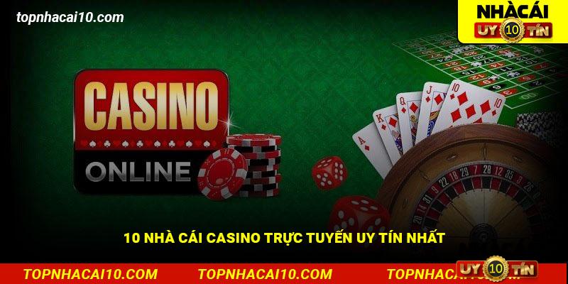 Điểm danh 10 nhà cái Casino trực tuyến uy tín nhất