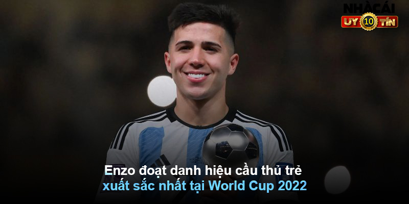 Enzo đoạt danh hiệu cầu thủ trẻ xuất sắc nhất tại World Cup 2022