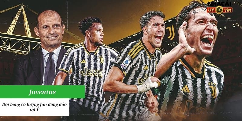 Juventus: Đội bóng có lượng fan đông đảo tại Ý