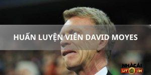 Huấn Luyện Viên David Moyes