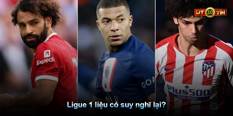 Ligue 1 liệu có suy nghĩ lại?