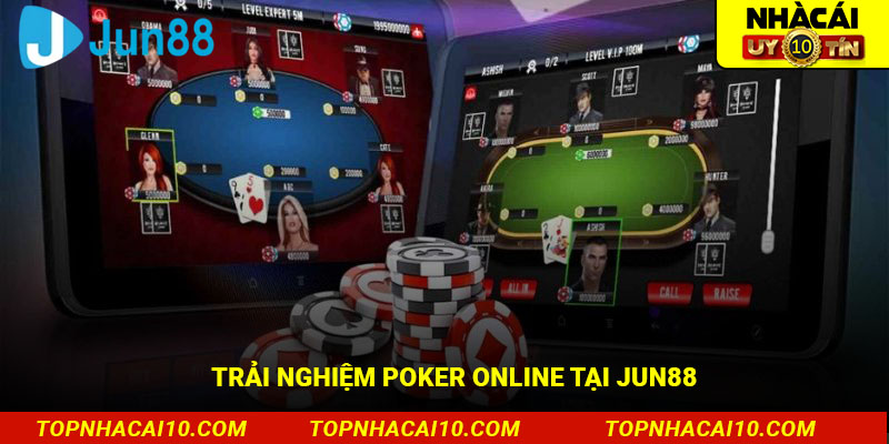 Trải nghiệm Poker online tại Jun88