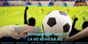 Kinh nghiệm chơi cá độ bóng đá ảo